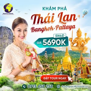 Tour Thái Lan 5N4D Giá Rẻ Cùng Pacific Travel